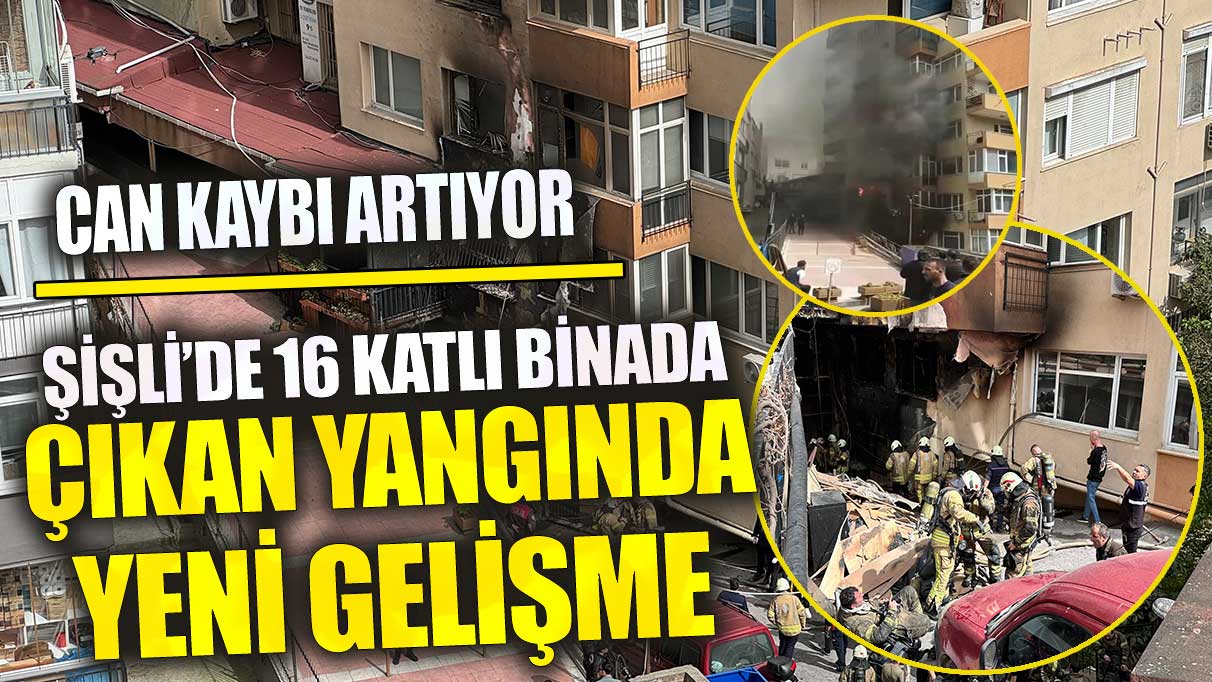 Son dakika Şişli’de 16 katlı binada yangın! Ölü ve yaralılar var