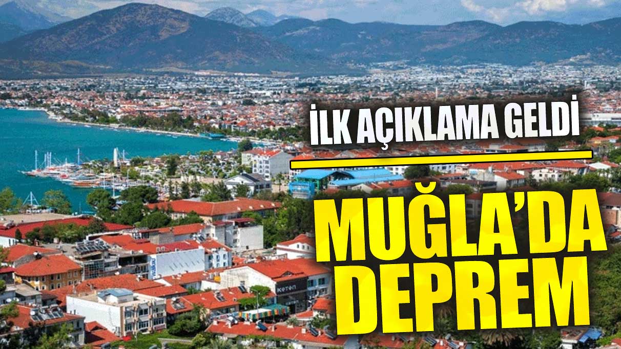 Son dakika Muğla’da deprem! İlk açıklama geldi