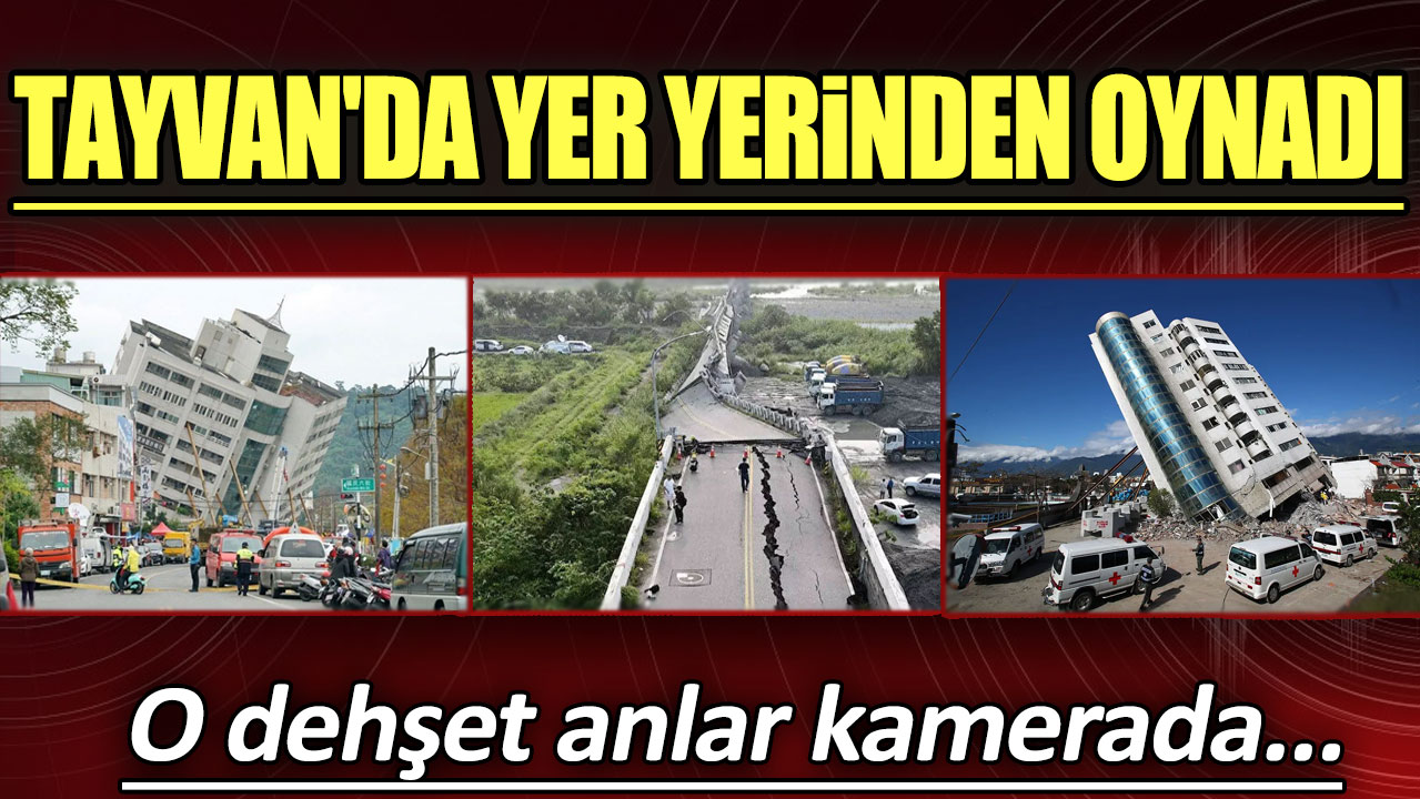 Tayvan'da yer yerinden oynadı: O dehşet anlar kamerada...