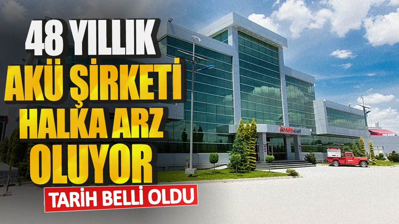 48 yıllık akü şirketi halka arz oluyor! Tarih belli oldu