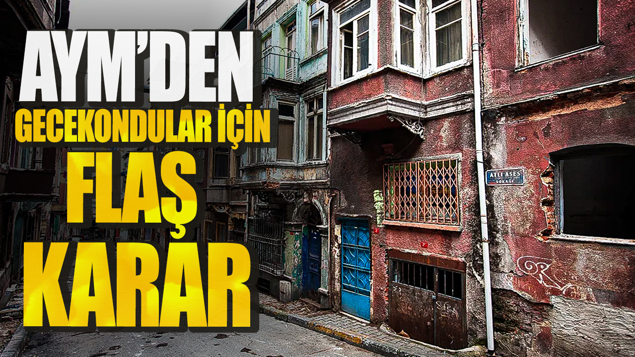 AYM'den gecekondular için flaş karar