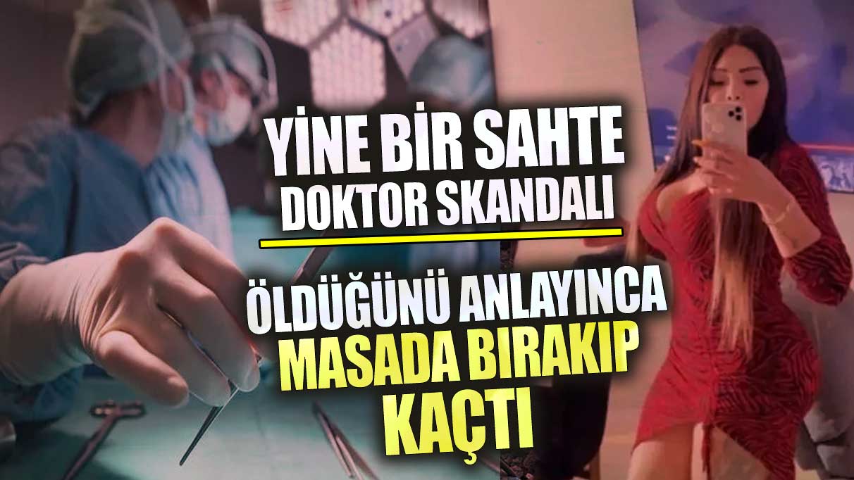 Yine bir sahte doktor skandalı öldüğünü anlayınca masada bırakıp kaçtı