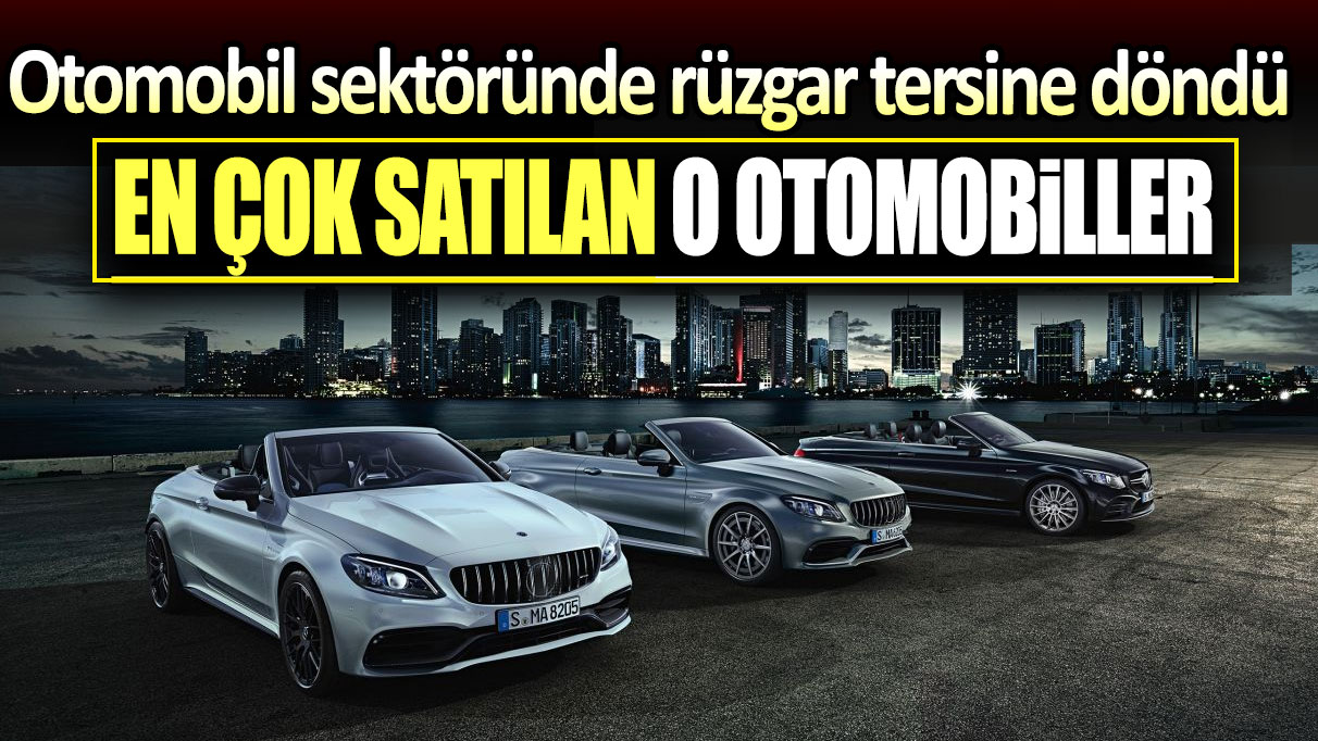 En çok satılan otomobiller belli oldu: Otomotiv sektöründe rüzgar tersine döndü