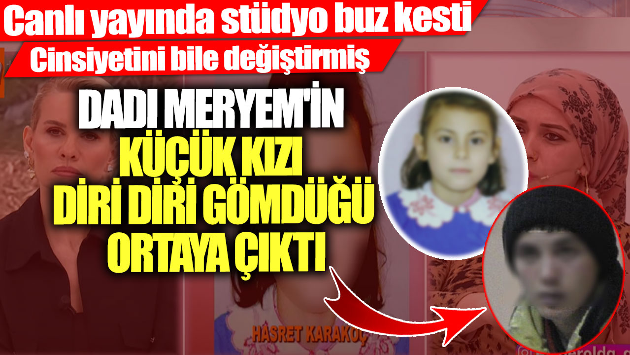 Canlı yayında stüdyo buz kesti! Cinsiyetini bile değiştirmiş... Dadı Meryem'in küçük kızı diri diri gömdüğü ortaya çıktı!