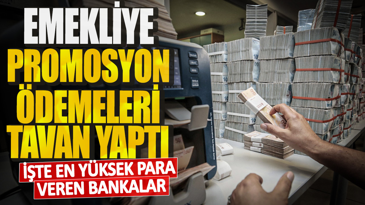 Emekliye promosyon ödemeleri tavan yaptı! İşte en yüksek para veren bankalar