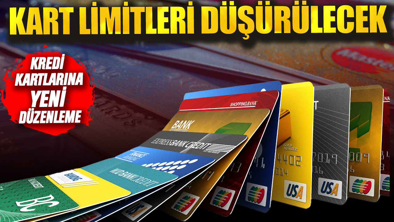 Kredi kartlarına yeni düzenleme! Kart limitleri düşürülecek