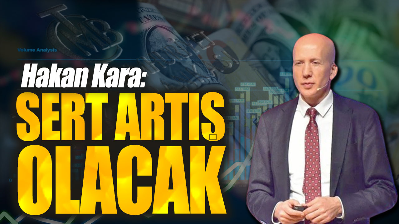 Hakan Kara: Sert artış olacak