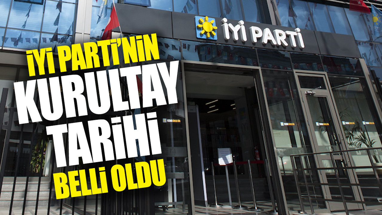 Son dakika... İYİ Parti'nin kurultay tarihi belli oldu