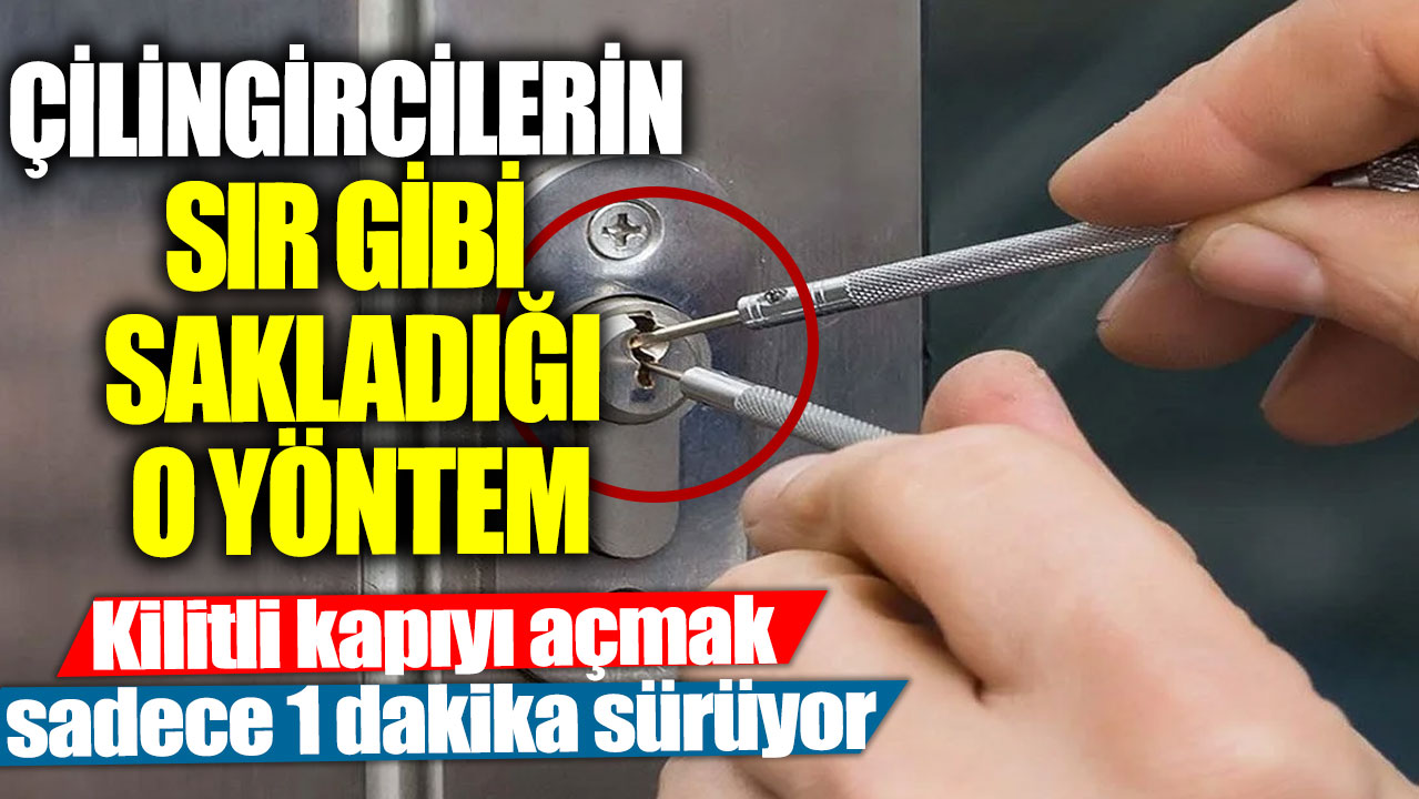 Çilingircilerin sır gibi sakladığı o yöntem! Kilitli kapıyı açmak sadece 1 dakika sürüyor