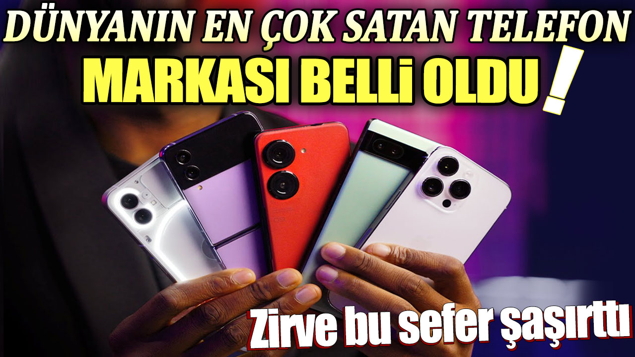 Dünyanın en çok satan telefon markası açıklandı: Zirve bu sefer şaşırttı!