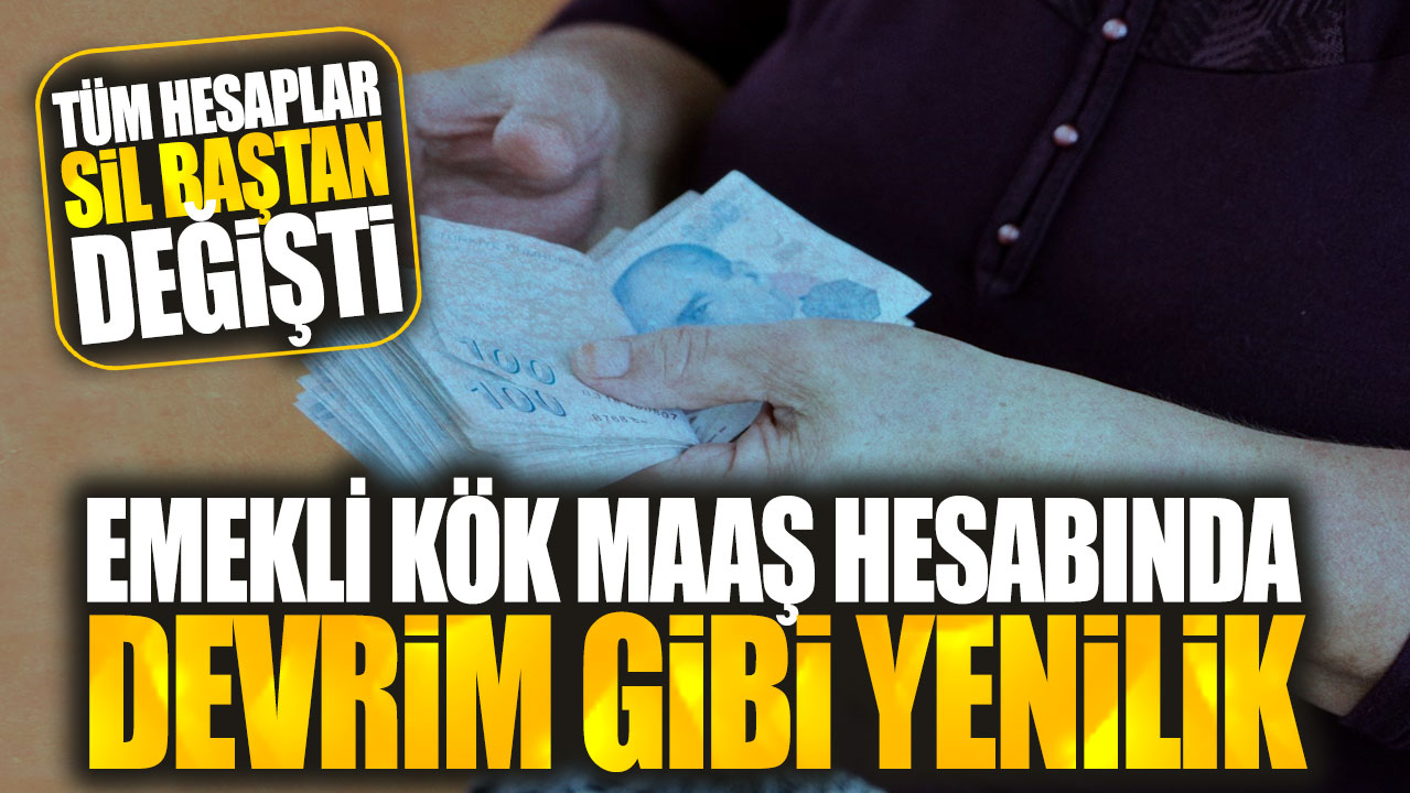 Emekli kök maaş hesabında devrim gibi yenilik! Tüm hesaplar sil baştan değişti