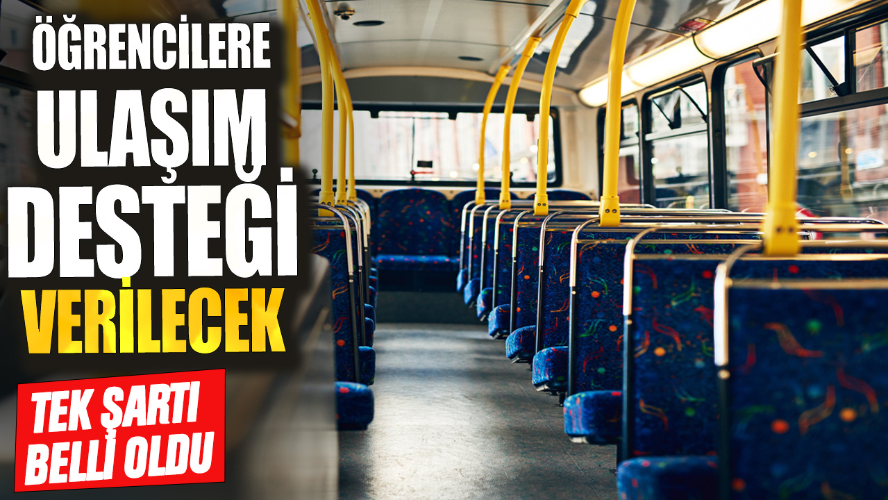 Öğrencilere ulaşım desteği verileceği duyuruldu! Tek şartı belli oldu