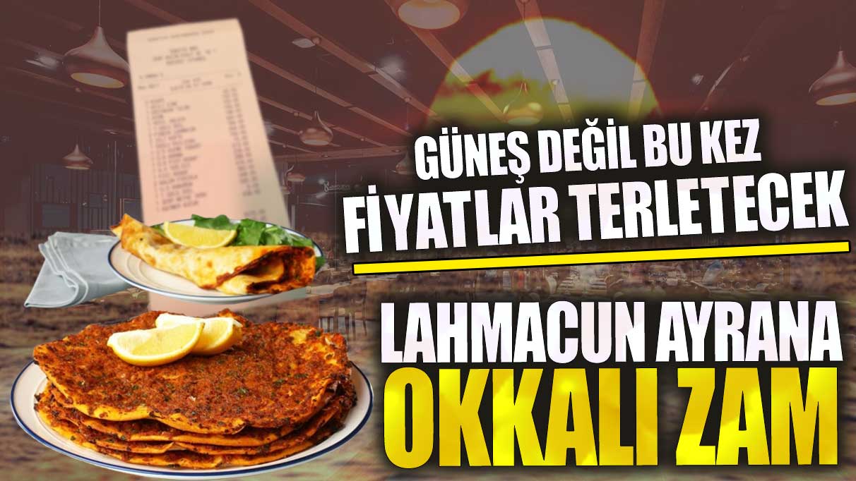 Lahmacun ayrana okkalı zam! Güneş değil bu kez fiyatlar terletecek