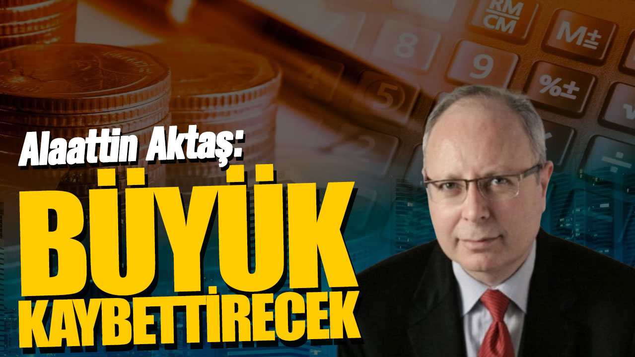 Alaattin Aktaş: Büyük kaybettirecek