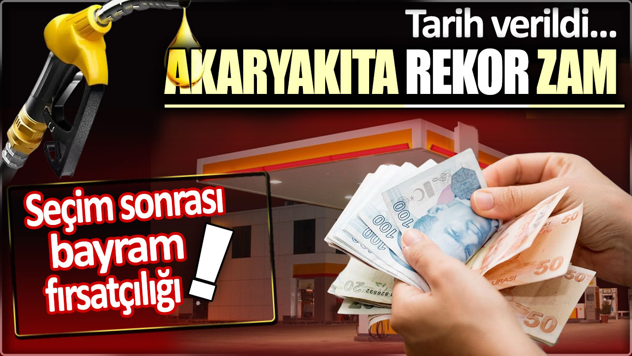 Akaryakıta rekor zam: Tarih verildi! Seçim sonrası bayram fırsatçılığı...