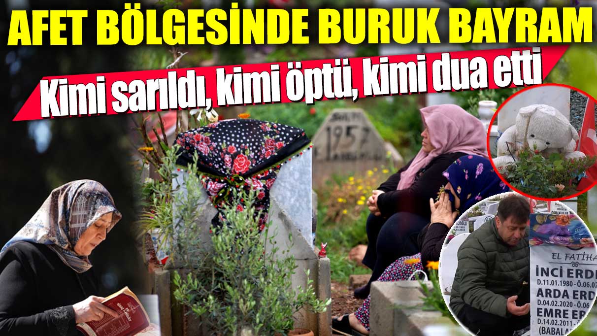 Afet bölgesinde buruk bayram! Kimi sarıldı, kimi öptü, kimi dua etti