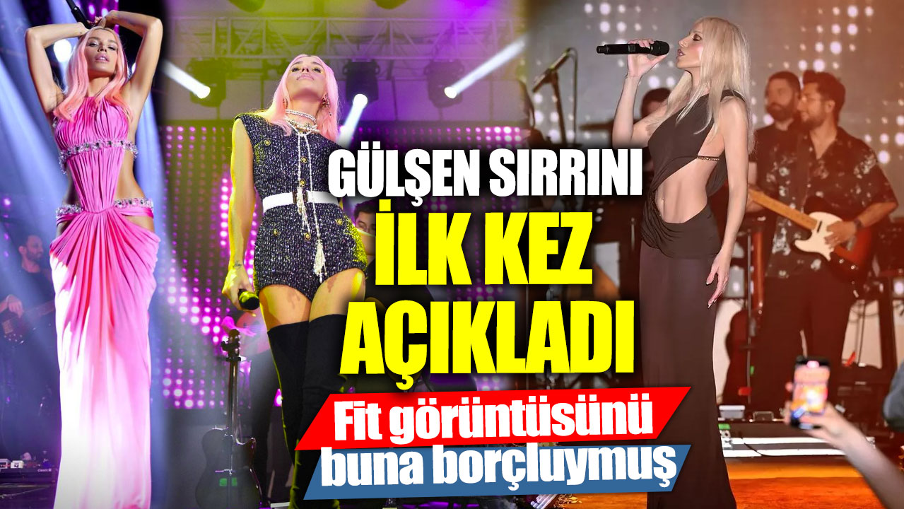 Gülşen sırrını ilk kez açıkladı!  Fit görüntüsünü buna borçluymuş