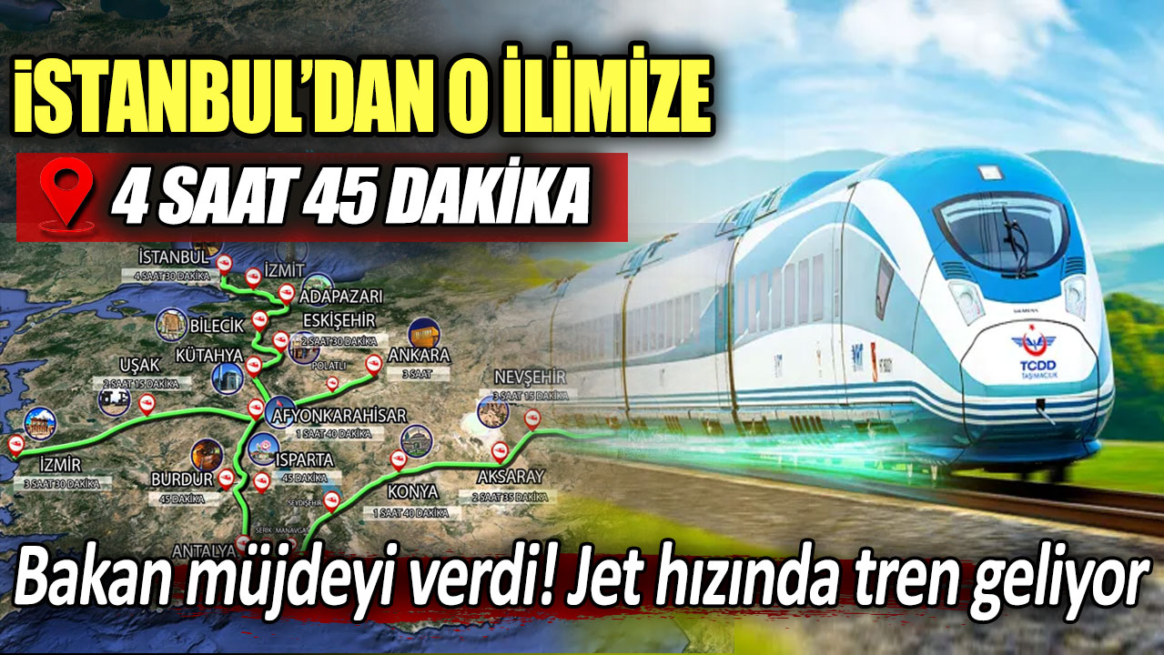 İstanbul'dan o ilimize 4 saat 45 dakika sürecek: Bakanlık duyurdu! Jet hızında hızlı tren geliyor