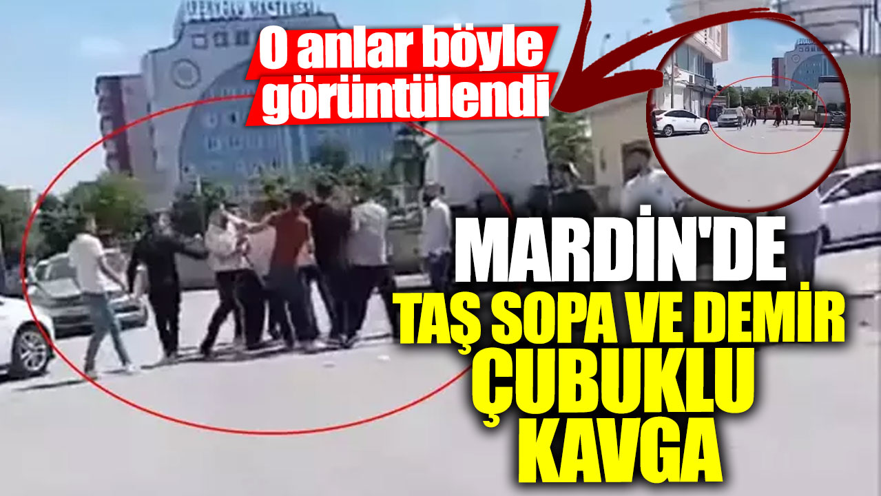 Mardin'de taş sopa ve demir çubuklu kavga! O anlar böyle görüntülendi