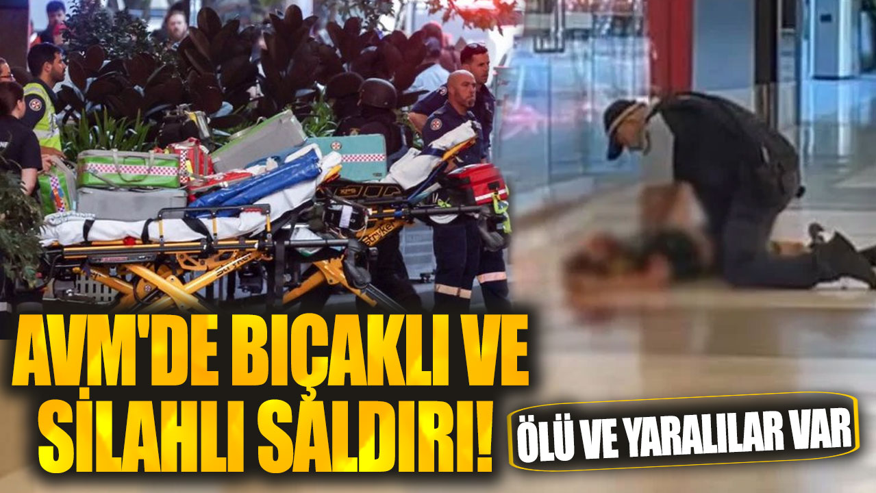 AVM'de bıçaklı ve silahlı saldırı! Ölü ve yaralılar var