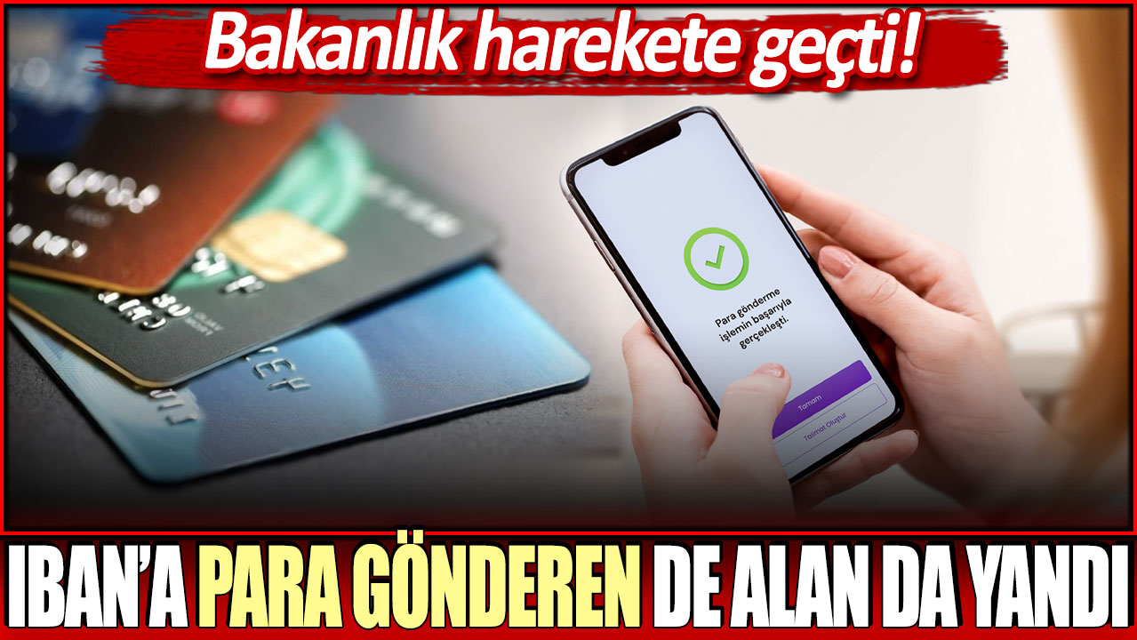 IBAN'a para gönderen de alan da yandı: Bakanlık harekete geçti!