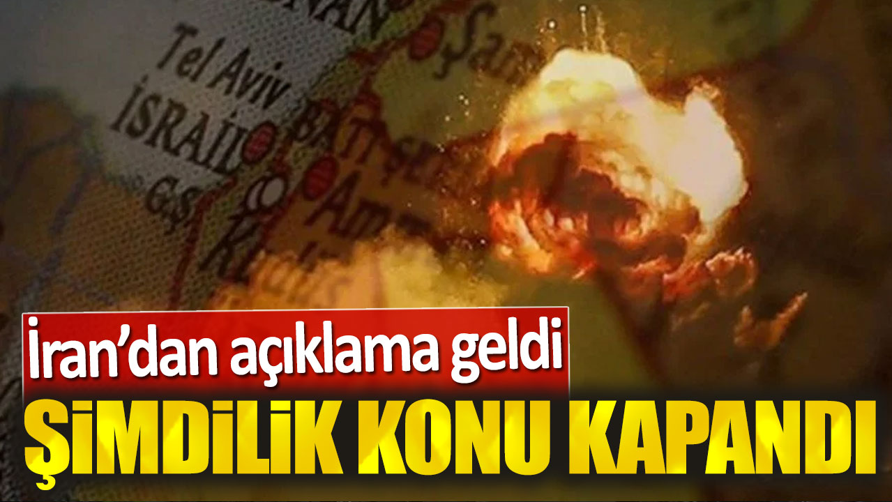 Son dakika... İran: Şimdilik konu kapandı