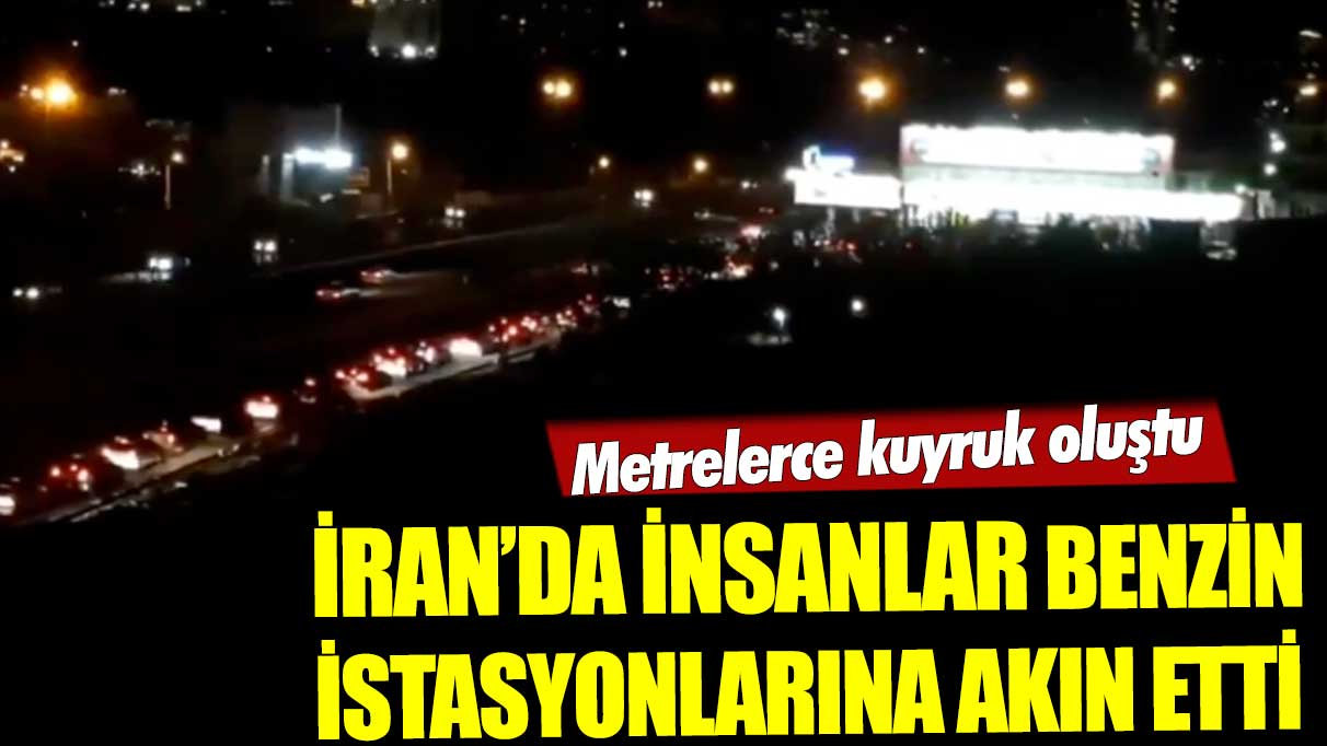 İran'ın başkentinde insanlar benzin istasyonlarına akın etti