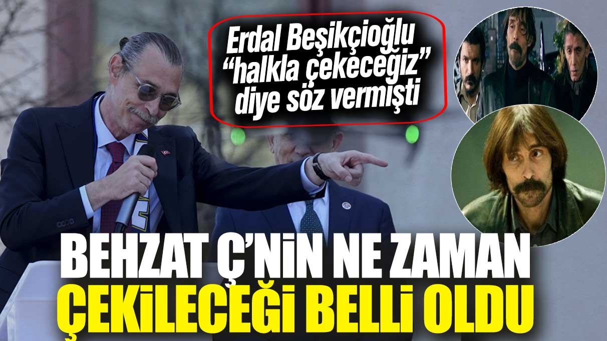 Erdal Beşikçioğlu ‘halkla çekeceğiz’ diye söz vermişti: Behzat Ç.’nin ne zaman çekileceği belli oldu