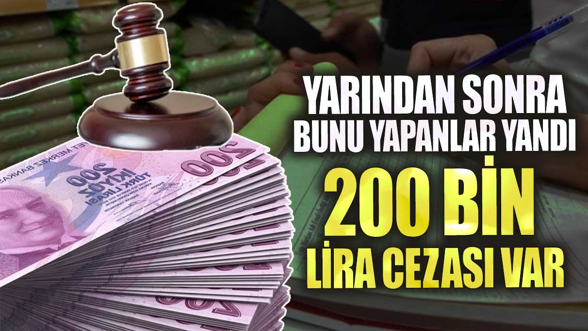 200 bin lira cezası var yarından sonra bunu yapanlar yandı