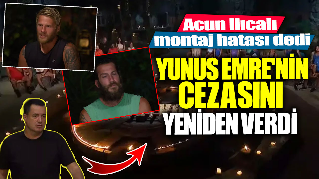 Acun Ilıcalı montaj hatası dedi! Yunus Emre'nin cezasını yeniden verdi