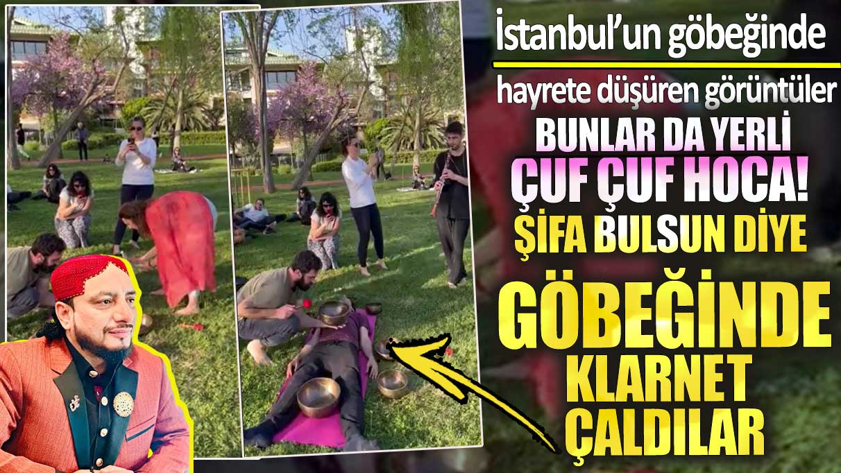 Bunlar da yerli çuf çuf hoca! Şifa bulsun diye göbeğinde klarnet çaldılar