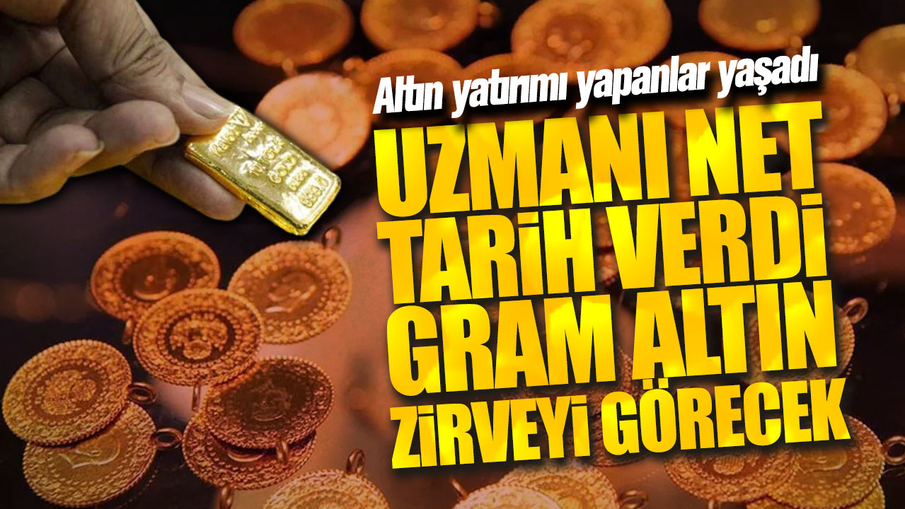 Uzmanı net tarih verdi gram altın zirveyi görecek! Altın yatırımı yapanlar yaşadı