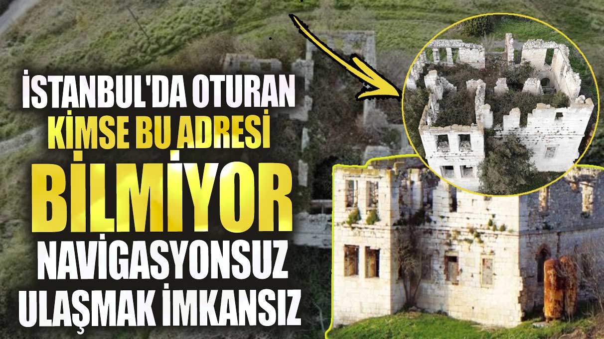 İstanbul'da oturan kimse bu adresi bilmiyor navigasyonsuz ulaşmak imkansız