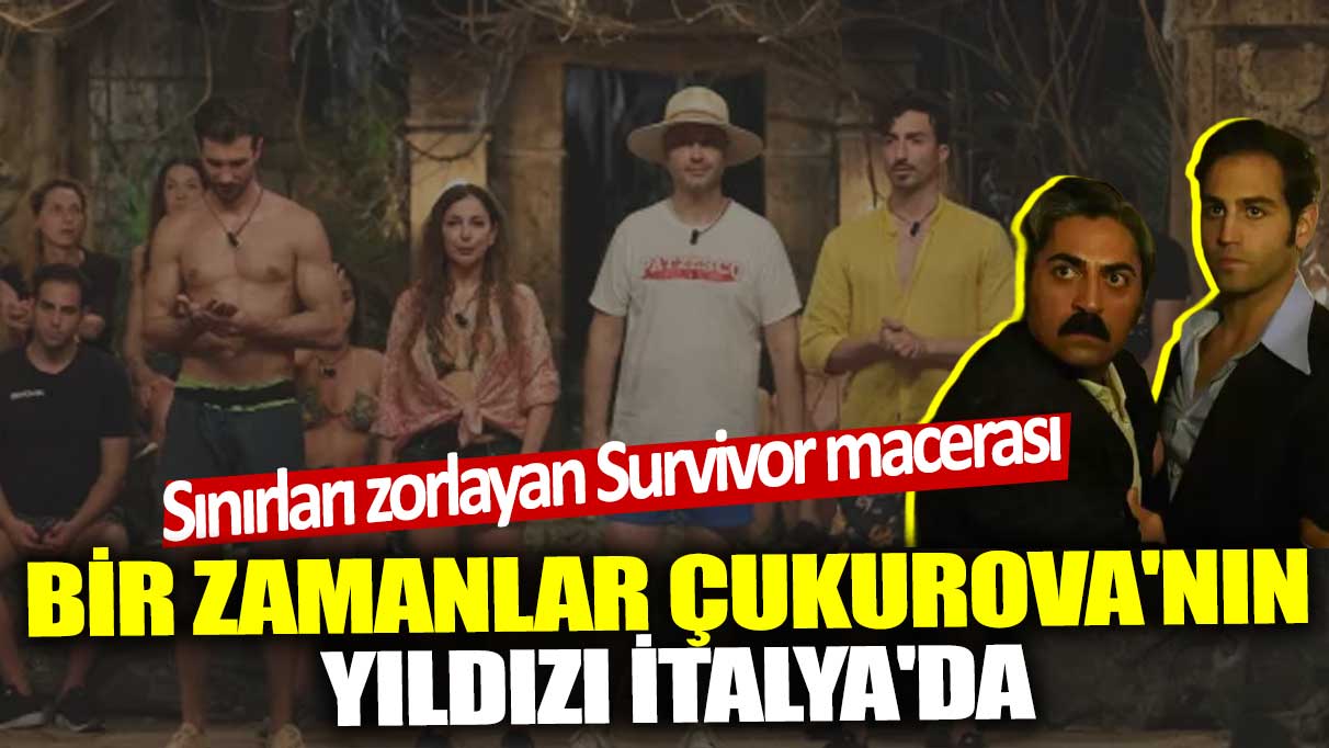 Sınırları zorlayan Survivor macerası: Bir Zamanlar Çukurova'nın yıldızı İtalya'da!