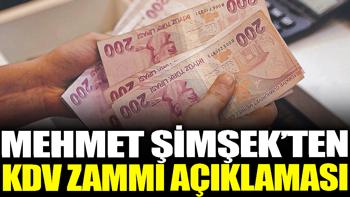 Son dakika... Mehmet Şimşek'ten KDV zammı açıklaması...