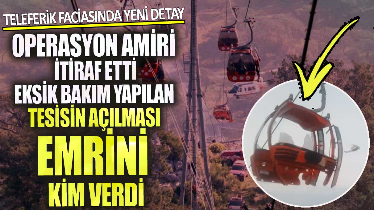 Antalya’daki teleferik faciasında yeni detay! Eksik bakım yapılan tesisin açılması emrini kim verdi