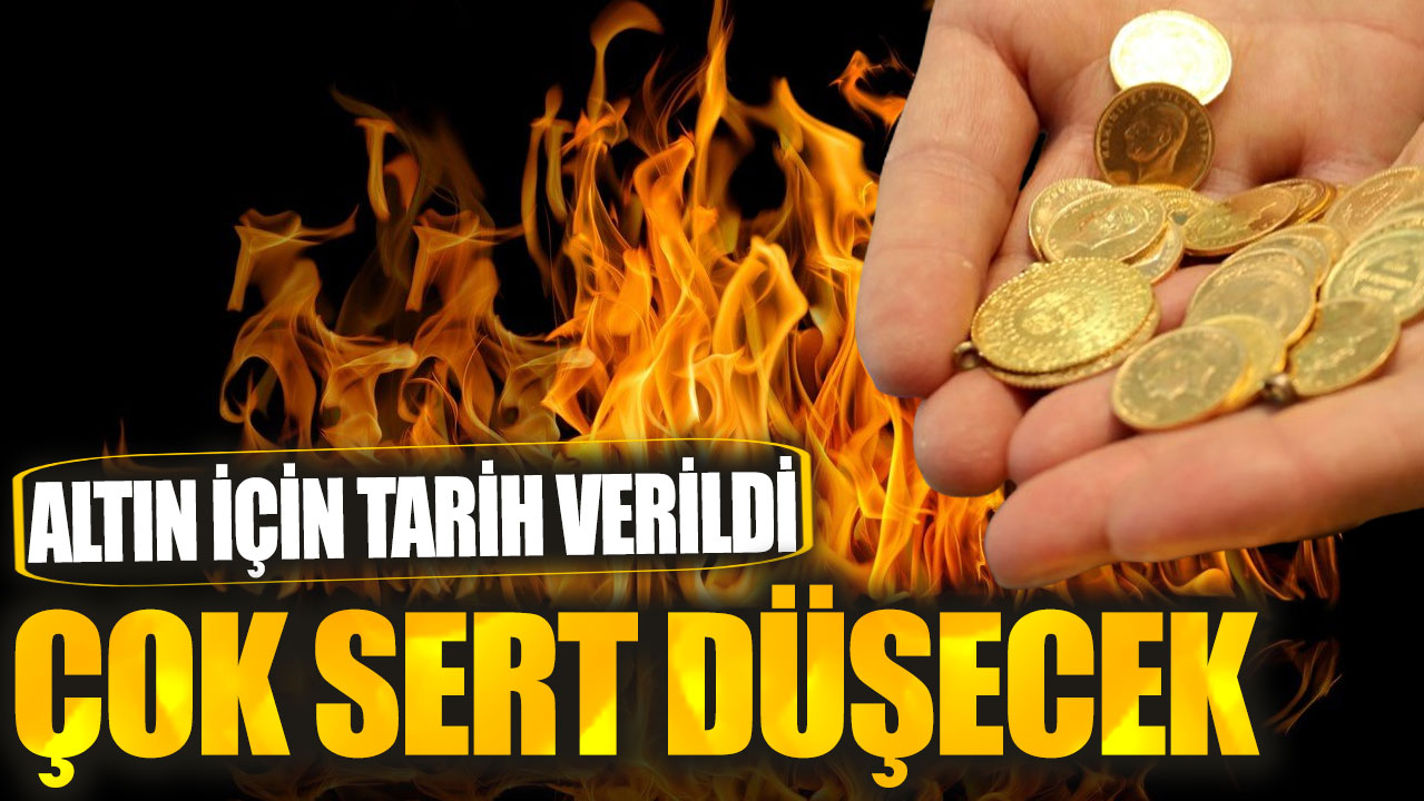 Altın için tarih verildi: Çok sert düşecek