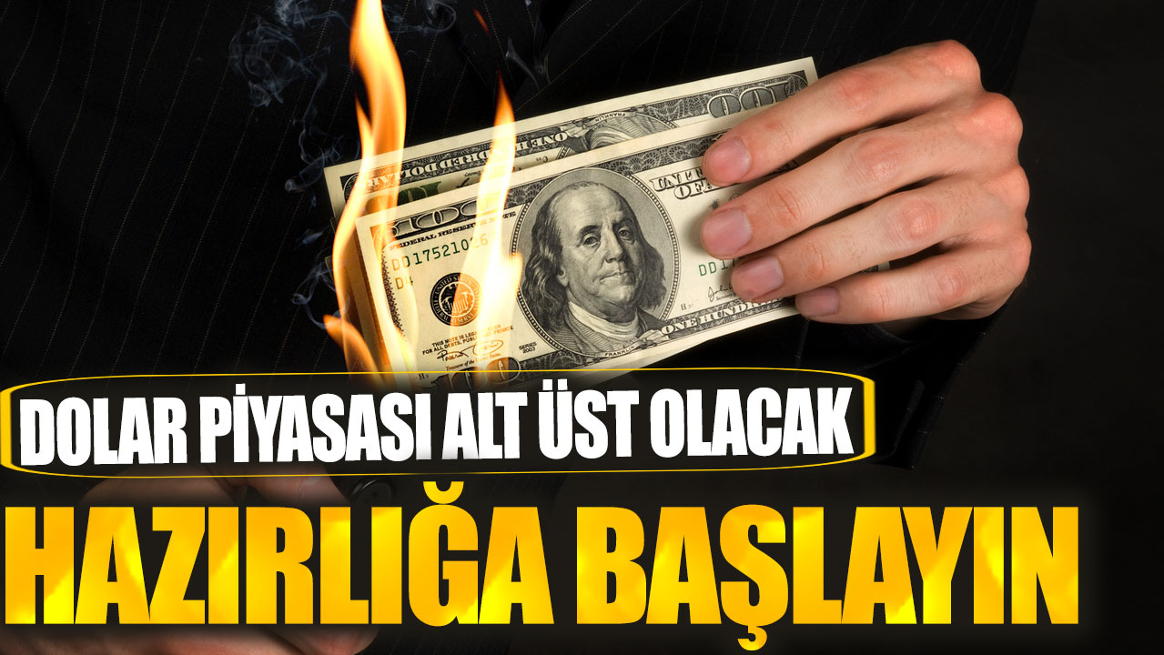 Dolar piyasası alt üst olacak! Hazırlığa Başlayın