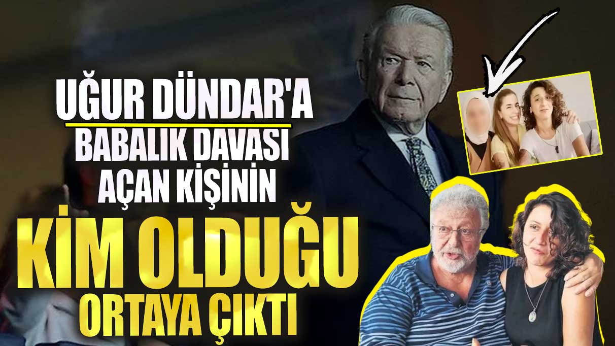 Uğur Dündar'a babalık davası açan kişinin kim olduğu ortaya çıktı