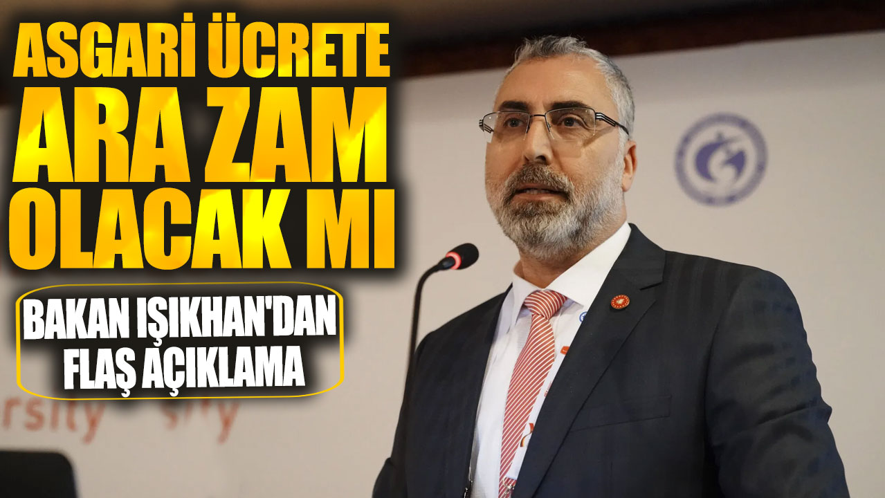 Son dakika... Asgari ücrete ara zam olacak mı? Bakan Işıkhan'dan flaş açıklama