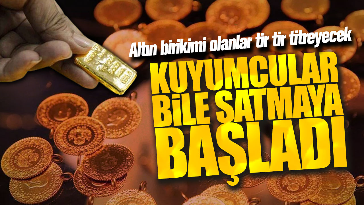 Altın birikimi olanlar tir tir titreyecek! Kuyumcular bile satmaya başladı