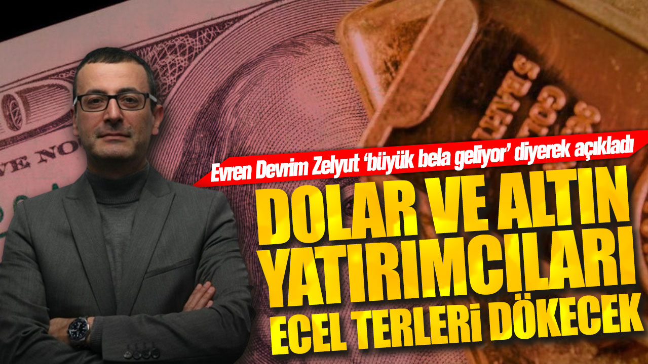 Dolar ve altın yatırımcıları ecel terleri dökecek! Ünlü ekonomist ‘büyük bela geliyor’ diyerek açıkladı