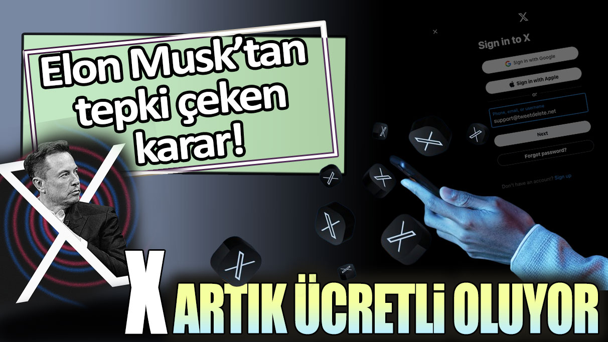 X artık ücretli oluyor: Elon Musk'tan tepki çeken karar!