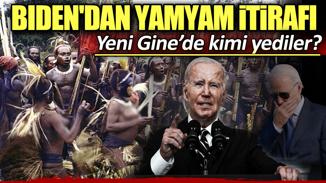 Biden'dan yamyam itirafı: Yeni Gine’de kimi yediler?