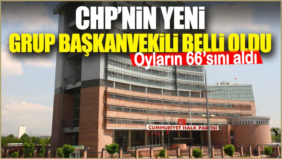 CHP’nin yeni grup başkanvekili belli oldu: Oyların 66’sını aldı