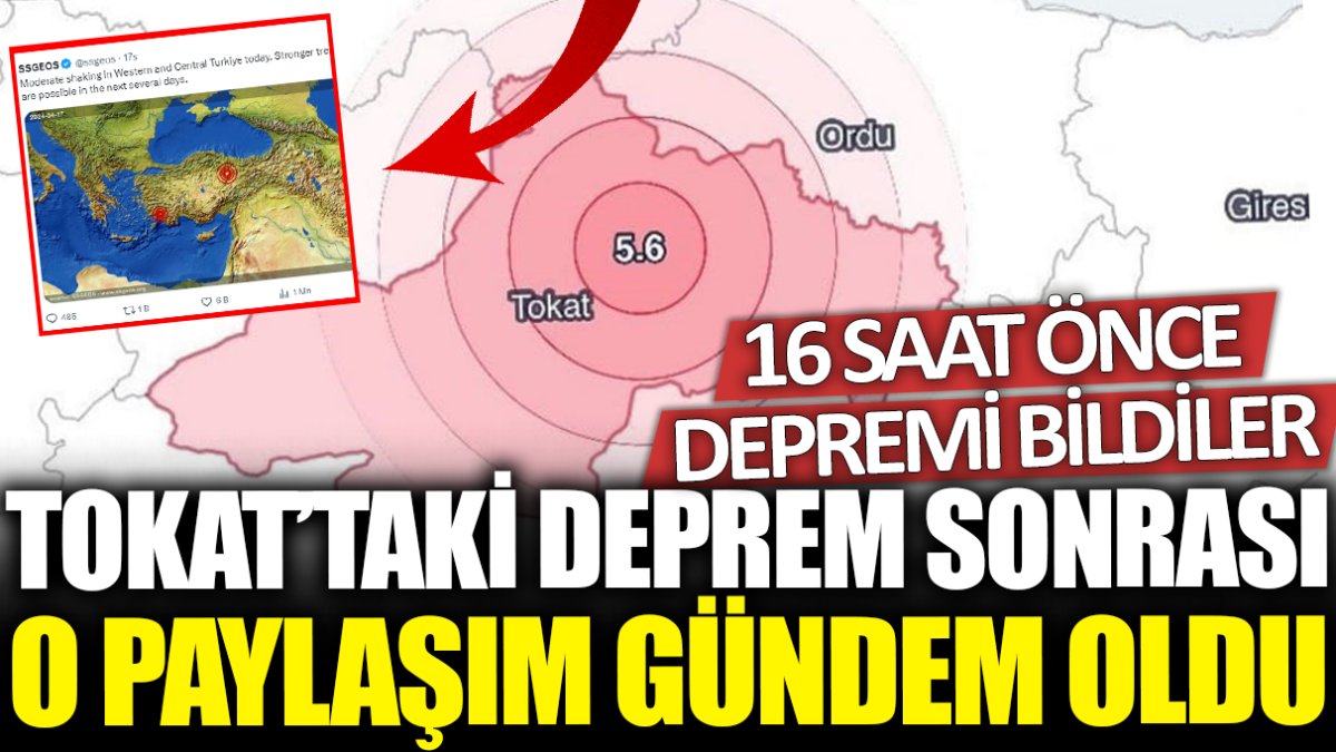 Tokat'taki 5.6 büyüklüğündeki deprem sonrası o paylaşım gündem oldu! 16 saat önce depremi bildiler