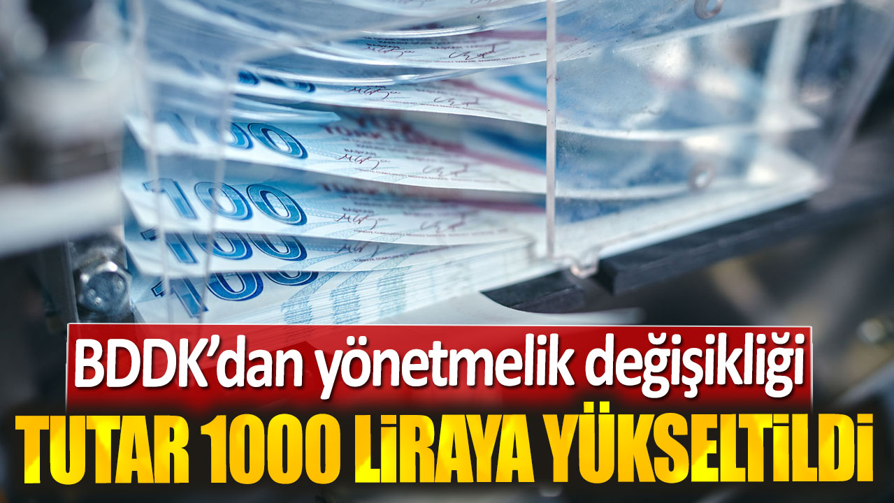 BDDK'dan yönetmelik değişikliği: Bu tutar 1000 liraya yükseltildi