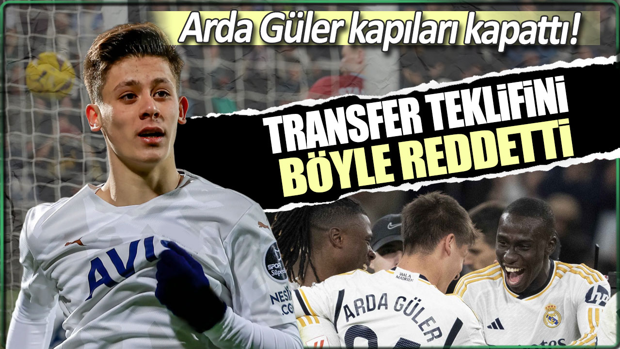 Transfer teklifini böyle reddetti: Arda Güler kapıları kapattı