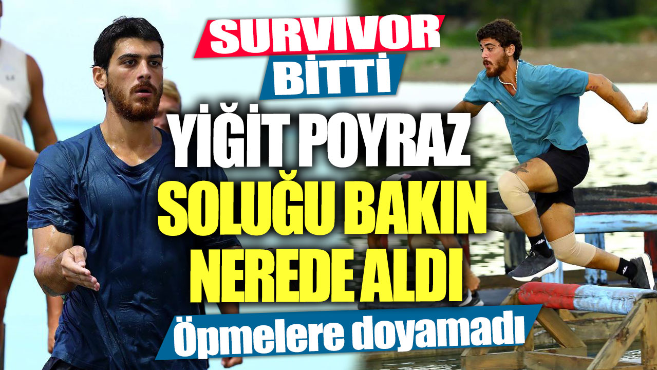 Survivor bitti! Yiğit Poyraz soluğu bakın nerede aldı... Öpmelere doyamadı