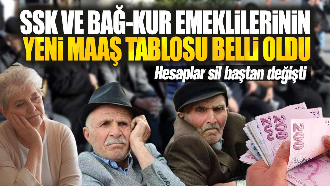 SSK ve Bağ-Kur emeklilerinin yeni maaş tablosu belli oldu! Hesaplar sil baştan değişti